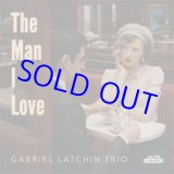 画像: ピアノ・トリオ  GABRIEL LATCHIN(ガブリエル・ラッチン)/ The Man I Love [digipackCD]] (DISKUNION)
