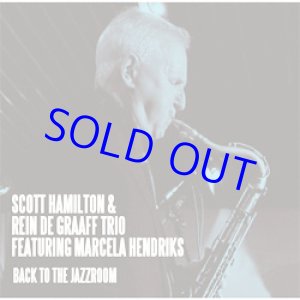 画像: 世界初CD化  SCOTT HAMILTON & REIN DE GRAAFF TRIO FEATURING MARCELA HENDRIKS / Back To The Jazz Room [CD]]( SOLID/TIMELESS)