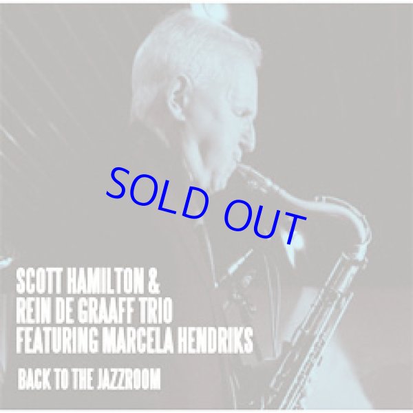 画像1: 世界初CD化  SCOTT HAMILTON & REIN DE GRAAFF TRIO FEATURING MARCELA HENDRIKS / Back To The Jazz Room [CD]]( SOLID/TIMELESS)