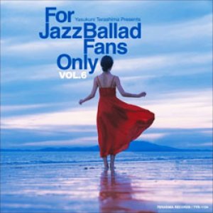 画像: 寺島レコード  VARIOUS ARTISTS / For Jazz Ballad Fans Only Vol.6 [紙ジャケCD]] 