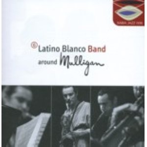 画像: LATINO BLANCO BAND/Around Mulligan(XABIA JAZZ)