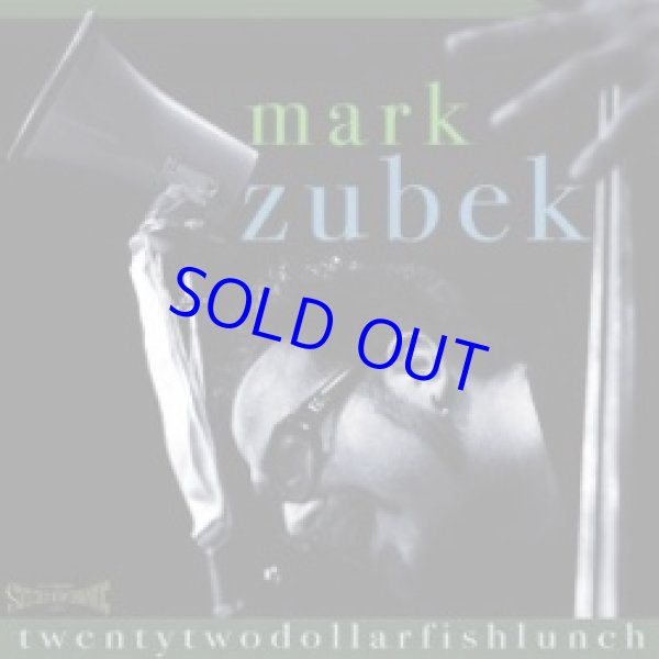 画像1: MARK ZUBEK(マーク・ズベク) /Twenty Two Dollar Fis Lunch