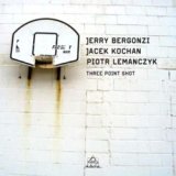 画像: JERRY BERGONZI - JACEK KOCHAN - PIOTR LEMANCZYK /Three Point Shot (INTUITION)