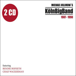 画像1: MICHAEL VILLMOW'S KÖLN BIG BAND ... feat.BENDIK HOFSETH and CHAD WACKERMAN /1987-1990 [2CD] (JAZZLINE) 