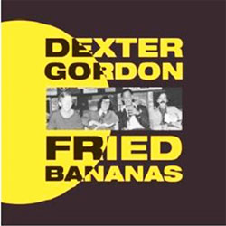 画像1: 未発表ライブ DEXTER GORDON / Fried Bananas  [CD] (GEARBOX RECORDS)
