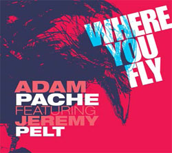 画像1: ADAM PACHE(ds) feat.JEREMY PELT & EMANUEL CISI / Where You Fly [CD]  (ABEAT JAZZ)
