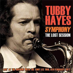 画像1: TUBBY HAYES タビー・ヘイズ / シンフォニー〜ザ・ロスト・セッションズ1972 [CD] 