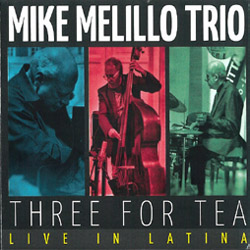 画像1: ピアノ・トリオ MIKE MELILLO TRIO / Three For Tea-Live In Latina [digipackCD] (NOTAMI)