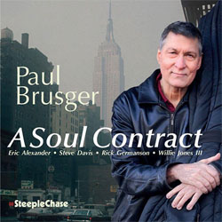 画像1:  Eric Alexander 参加!!  PAUL BRUSGER(b) /  A Soul Contract [CD]] (STEEPLLE CHASE)