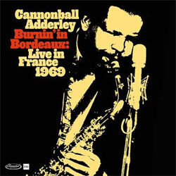 画像1: RECORD STORE DAY2024 アナログ CANNONBALL ADDERLEY / Burnin’ In Bordeaux: Live In France 1969[180g重量盤2LP]] (ELEMENTAL MUSIC)