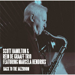 画像1: 世界初CD化  SCOTT HAMILTON & REIN DE GRAAFF TRIO FEATURING MARCELA HENDRIKS / Back To The Jazz Room [CD]]( SOLID/TIMELESS)